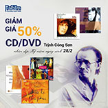 Giảm Giá 50% CD/DVD Trịnh Công Sơn Nhân Dịp 28.02